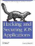 Hacking and Securing iOS Applications