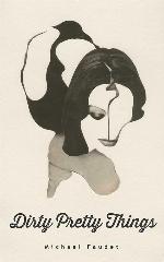 Dirty Pretty Things (Volume 1) (Michael Faudet)