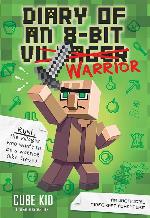 Diary of an 8-Bit Warrior: An Unofficial Minecraft Adventure (Volume 1)