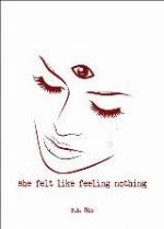 She Felt Like Feeling Nothing