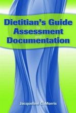 Dietitian's Guide to Assessment and Documentation