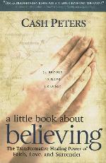A Little Book about Believing: The Transformative Healing