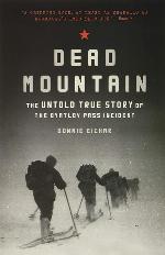 Dead Mountain: The Untold True Story of the Dyatlov Pass Incident (Historical Nonfiction Bestseller, True Story Book of Survival)