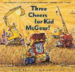 Three Cheers for Kid McGear!: (Family Read Aloud Books, Construction Books for Kids, Children's New Experiences Books, Stories in Verse)