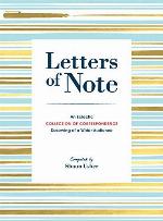 Letters of Note: An Eclectic Collection of Correspondence Deserving of a Wider Audience (Book of Letters, Correspondence Book, Private Letters)