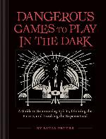 Dangerous Games to Play in the Dark