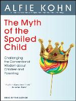 The Myth of the Spoiled Child
