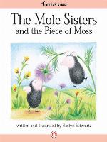 The Mole Sisters and the Piece of Moss