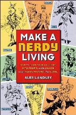 Make a Nerdy Living: How to Turn Your Passions into Profit, with Advice from Nerds Around the Globe