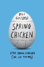 Spring chicken : stay young forever (or die trying)