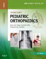 Tachdjian's Pediatric Orthopaedics E-Book