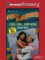 I Do, I Do...For Now