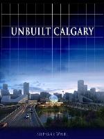 Unbuilt Calgary