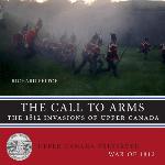The Call to Arms — The 1812 Invasions of Upper Canada