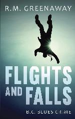 Flights and Falls: A B.C. Blues Crime Novel (B.C. Blues Crime Series, 4)