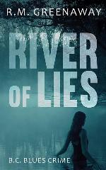 River of Lies (B.C. Blues Crime Series, 5)