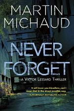 Never Forget: A Victor Lessard Thriller (A Victor Lessard Thriller, 1)