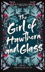 The Girl of Hawthorn and Glass (Metamorphosis, 1)