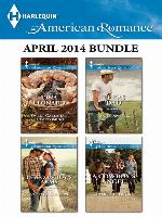 Harlequin American Romance April 2014 Bundle: Sweet Callahan Homecoming\In a Cowboy's Arms\Texas Dad\A Cowboy's Angel