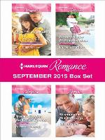 Harlequin Romance September 2015 Box Set: Reunited by a Baby Secret\A Wedding for the Greek Tycoon\Beauty & Her Billionaire Boss\Newborn on Her Doorstep