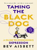 Taming the Black Dog Revised Edition
