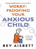 Worry-Proofing Your Anxious Child