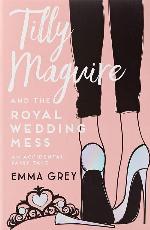 Tilly Maguire and the Royal Wedding Mess