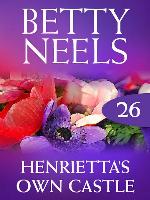 Henrietta's Own Castle (Betty Neels Collection)