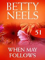 When May Follows (Betty Neels Collection)