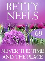 Never the Time and the Place (Betty Neels Collection)