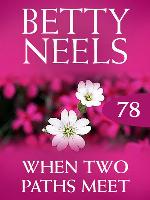 When Two Paths Meet (Betty Neels Collection)
