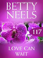 Love Can Wait (Betty Neels Collection)