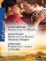 Some Like to Shock/Behind the Rake's Wicked Wager/Forbidden Jewel of India