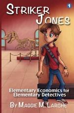 Striker Jones: Elementary Economics For Elementary Detectives, Second Edition (Volume 1)