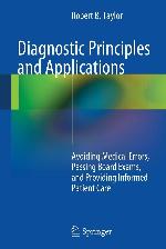 Diagnostic Principles and Applications: Avoiding Medical Errors, Passing Board Exams, and Providing Informed Patient Care