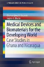 Medical Devices and Biomaterials for the Developing World: Case Studies in Ghana and Nicaragua (SpringerBriefs in Public Health)