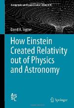 How Einstein Created Relativity Out of Physics and Astronomy