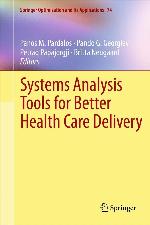 Systems Analysis Tools for Better Health Care Delivery (Springer Optimization and Its Applications, 74)