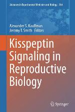 Kisspeptin Signaling in Reproductive Biology (Advances in Experimental Medicine and Biology, 784)