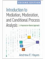 Introduction to Mediation, Moderation, and Conditional Process Analysis, Second Edition