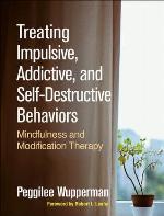 Treating Impulsive, Addictive, and Self-Destructive Behaviors