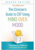 The Clinician's Guide to CBT Using Mind Over Mood, Second Edition