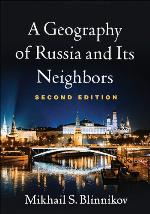 A Geography of Russia and Its Neighbors, Second Edition