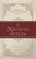 La Navidad oculta: La sorprendente verdad detr&aacute;s del nacimiento de Cristo (Spanish Edition)