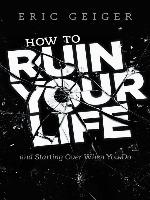 How to Ruin Your Life