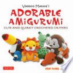 Adorable Amigurumi--Cute and Quirky Crocheted Critters