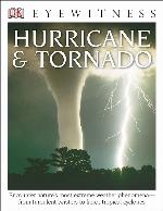 DK Eyewitness Books: Hurricane &amp; Tornado: Encounter Nature's Most Extreme Weather Phenomena from Turbulent Twisters to Fie