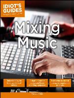 Idiot's Guides - Mixing Music