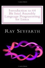 Introduction to 64 Bit Intel Assembly Language Programming for Linux