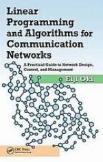 Linear programming and algorithms for communication networks : a practical guide to network design, control, and management